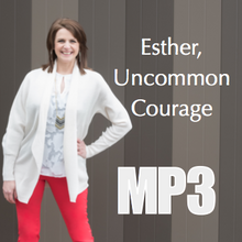 Esther, Uncommon Courage - Workshop Recording
